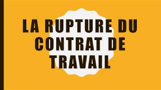 La rupture du contrat de travail [upl. by Ahsirat]