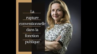 LA RUPTURE CONVENTIONNELLE DANS LA FONCTION PUBLIQUE [upl. by Sicard]