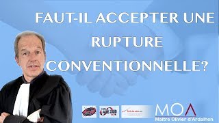 Faut il accepter une rupture conventionnelle [upl. by Kcirdle]