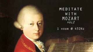 Meditate with Mozart  432Hz Classical Music  Vol 2 [upl. by Dyun]