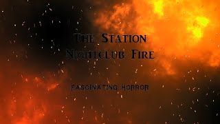 The Station Nightclub Fire  A Short Documentary  Fascinating Horror [upl. by Australia]