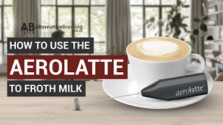 How To Use the AeroLatte To Froth Milk [upl. by Abdul787]