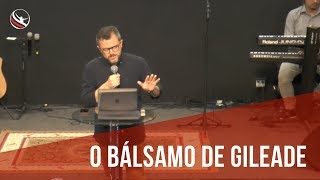 O Bálsamo de Gileade  Pr Héber Trigueiro [upl. by Irollam]