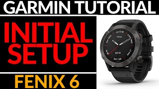 Initial Setup  Garmin Fenix 6 Tutorial  Getting Started [upl. by Aerdnaeel376]