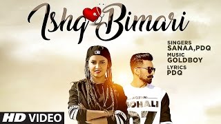 Ishq Bimari Full Video Song  SANAA Feat PDQ  GOLDBOY  Punjabi Song 2017 [upl. by Shelley87]