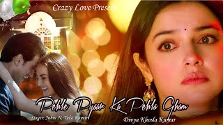 Pehle Pyaar Ka Pehla Gham  Video Song   Divya Khosla  Tulsi Kumar  Pehle Pyar Ka Pehla Gum [upl. by Qiratla]