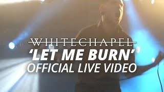 Whitechapel  Let Me Burn Official HD Live Video [upl. by Paehpos643]