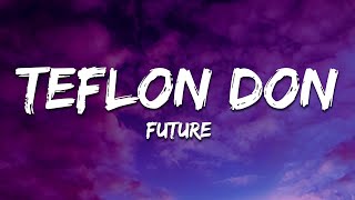 Future  TEFLON DON Lyrics [upl. by Roots]