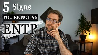 5 Signs Youre Not An ENTP [upl. by Tiga]