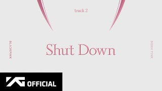 BLACKPINK  ‘Shut Down’ Official Audio [upl. by Veda]