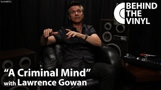 Behind The Vinyl quotA Criminal Mindquot with Lawrence Gowan [upl. by Anima]