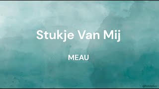 Stukje Van Mij  MEAU LYRICSSONGTEKST [upl. by Chor]