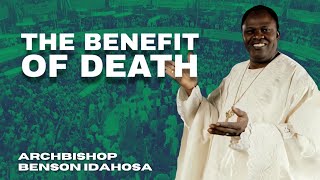 The Benefit Of Death  Archbishop Benson Idahosa [upl. by Kaylil]