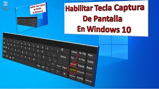 HABILITAR TECLA CAPTURA de PANTALLA o imagen en la PC con WINDOWS 10 [upl. by Adrianna]