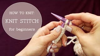 How to Knit  Knit Stitch beginner tutorial [upl. by Flodur]