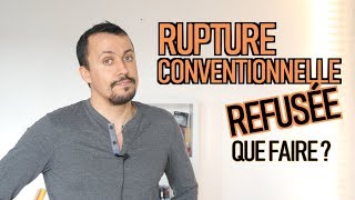 RUPTURE CONVENTIONNELLE REFUSÉE  Que Faire  Quels recours [upl. by Ahsek734]