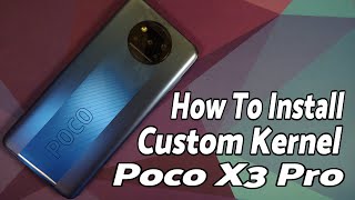 Poco X3 Pro  How To Install Custom Kernel  Stock Miui amp Custom Rom [upl. by Medlin946]