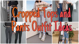 CROPPED TOPS AND PANTS OUTFIT IDEAS 💕 [upl. by Eilac765]