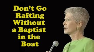 Jeanne Robertson quotDont go rafting without a Baptist in the boatquot [upl. by Assiar]