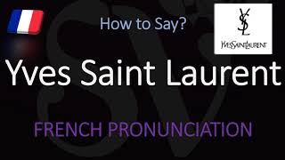 How to Pronounce Yves Saint Laurent CORRECTLY [upl. by Guild]