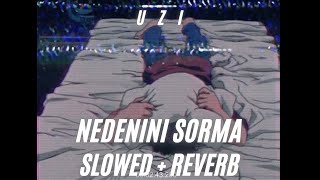 UZI  Nedenini Sorma SLOWED  REVERB [upl. by Donell]