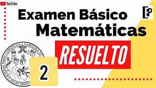 ¡RESUELTO Examen Básico MATEMÁTICAS 2 [upl. by Borlase]