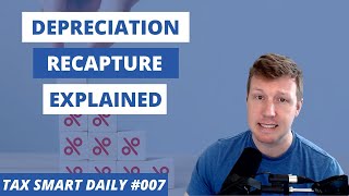 Depreciation Recapture Explained Tax Smart Daily 007 [upl. by Harwill853]