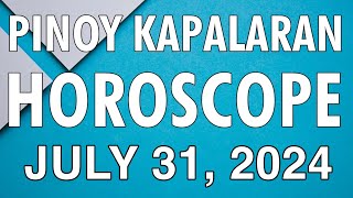 KAPALARAN HOROSCOPE at GABAY Ngayong Araw JULY 31 2024  TAGALOG [upl. by Eissoj]