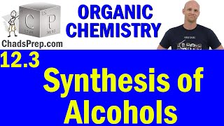 123 Synthesis of Alcohols  Organic Chemistry [upl. by Terrena839]