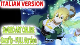 【FULL  Overfly】Sword Art Online  Sigla \ Ending「Italian Version」 [upl. by Airdnaz]