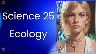 Science 25 Ecology [upl. by Notsej]