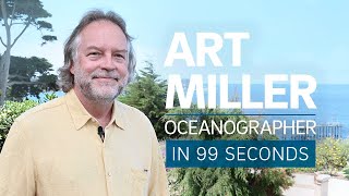 A Scientists Life in 99 SecondsOceanographer Art Miller [upl. by Lamrouex780]