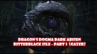 Dragons Dogma Dark Arisen  Bitterblack Isle  Part 1 Gazer [upl. by Enohpets800]