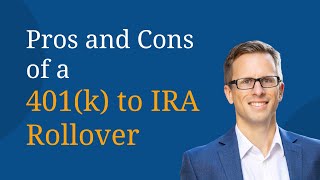 401k to IRA Rollover Pros and Cons [upl. by Naujed465]