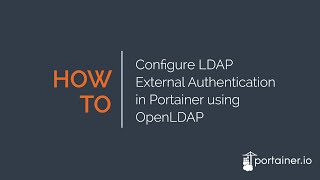 How to Configure LDAP External Authentication in Portainer Using OpenLDAP [upl. by Laspisa957]