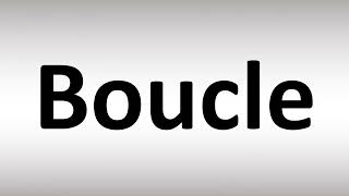 How to Pronounce Boucle [upl. by Nolrev]