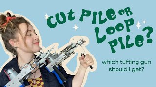 CUT PILE vs LOOP PILE  which rug tufting gun should I get and whats the difference [upl. by Markman]