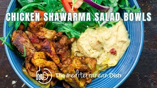 Chicken Shawarma Salad Bowls  The Mediterranean Dish [upl. by Ennaus199]