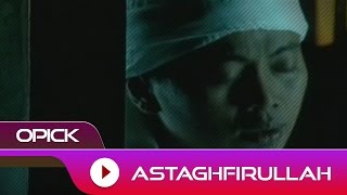 Opick  Astagfirullah  Official Video [upl. by Hara]