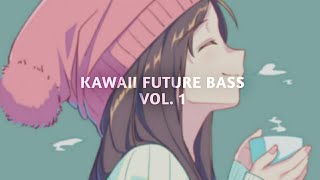 Kawaii future bass mix  Vol 1 [upl. by Sessler]