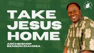 Take Jesus Home  Archbishop Benson Idahosa [upl. by Baxter]