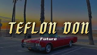 Future  TEFLON DON Lyrics [upl. by Nodnas496]