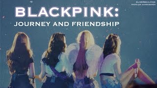 BLACKPINK Journey and Friendship [upl. by Bergren]